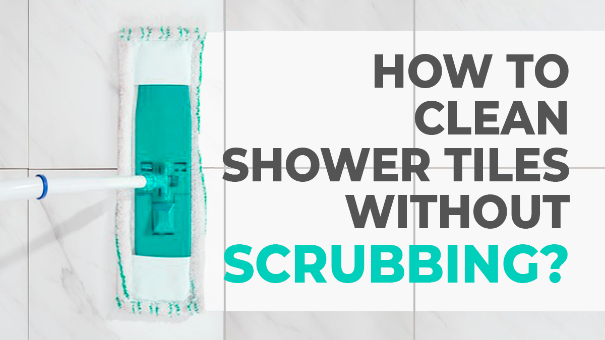 How to Clean Shower Tiles Without Scrubbing