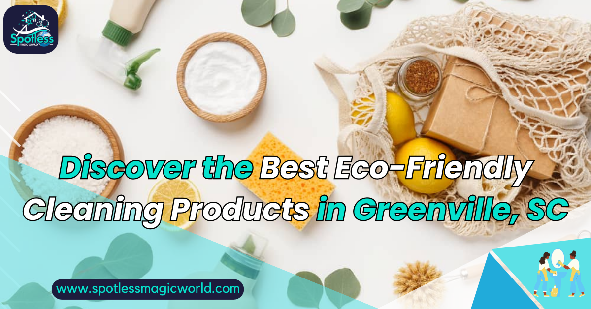 Eco-Friendly Cleaning Products in Greenville SC