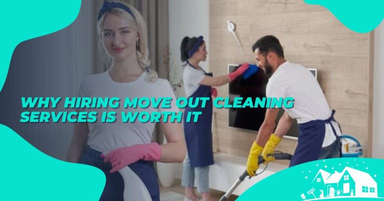 Why Hiring Move Out Cleaning Services Is Worth It